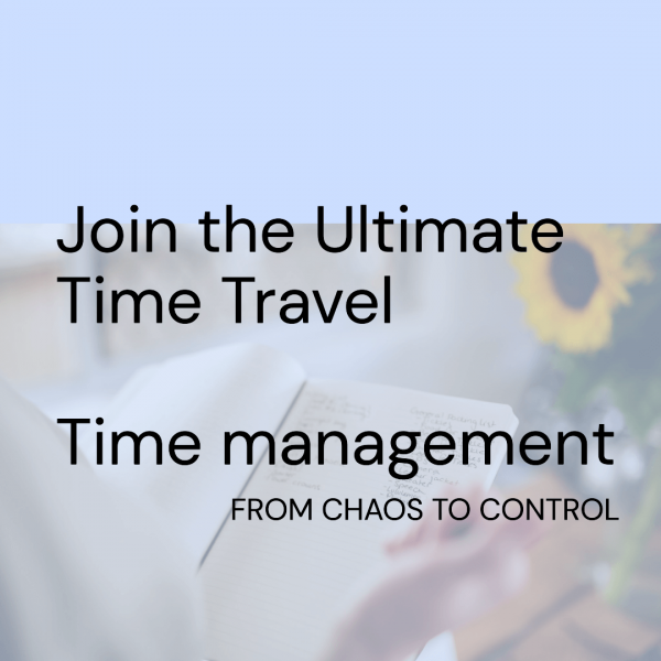Time management - the ultimate time travel from Chaos to Control